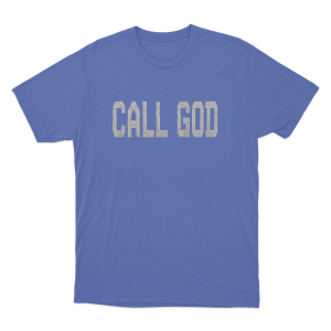 Call God Unisex T Shirt Blue