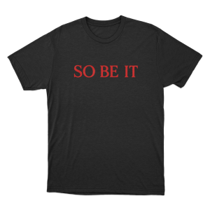 So Be It Unisex T Shirt Black