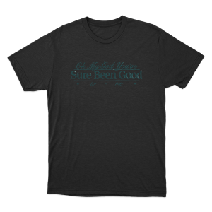 Sure Been Good Unisex T Shirt Black