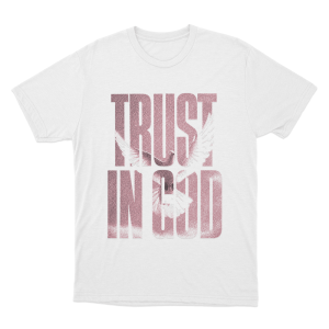 Trust In God Unisex T Shirt White